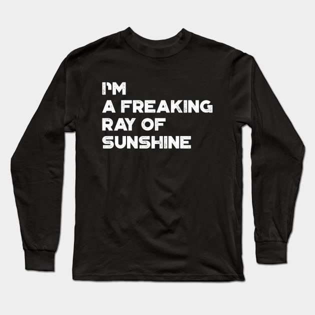 I'm A Freaking Ray Of Sunshine White Funny Long Sleeve T-Shirt by truffela